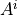 A^i
