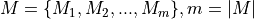 M = \{M_1,M_2,...,M_m\}, m=|M|